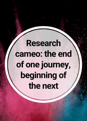 Research cameo: the end of one journey, beginning of the next
