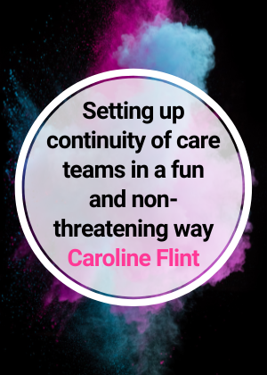 Setting up continuity of care teams in a fun and non-threatening way