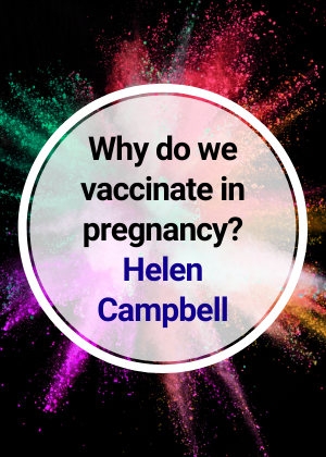 Why do we vaccinate in pregnancy