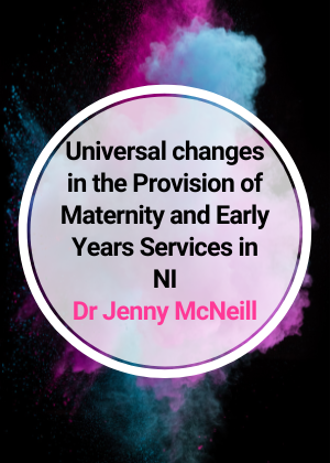 Universal changes in the Provision of Maternity and Early Years Services in