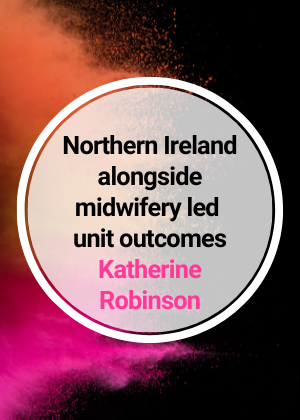 Northern Ireland alongside midwifery led unit outcomes