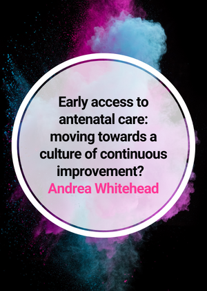 Early access to antenatal care_ moving towards a culture of continuous improvement