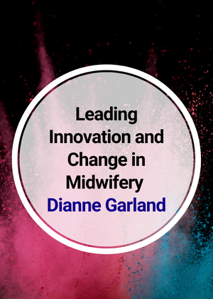 Leading Innovation and Change in Midwifery