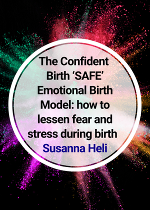 The Confident Birth ‘SAFE’ Emotional Birth Model_ how to lessen fear and stress during birth