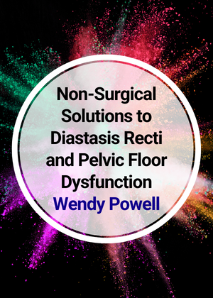 Non-Surgical Solutions to Diastasis Recti and Pelvic Floor Dysfunction