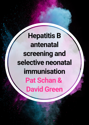 Hepatitis B antenatal screening and selective neonatal immunisation