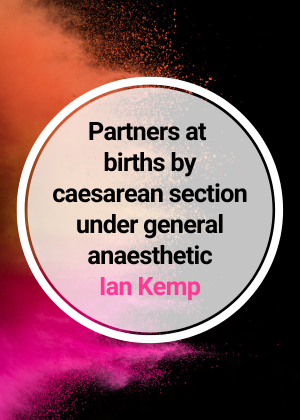 Partners at births by caesarean section under general anaesthetic