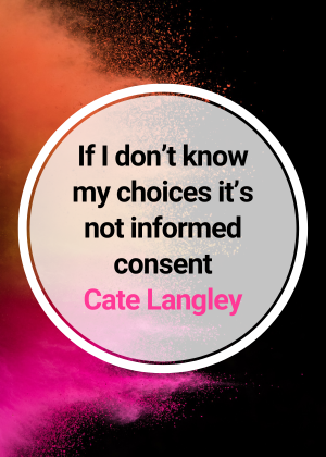 If I don’t know my choices it’s not informed consent