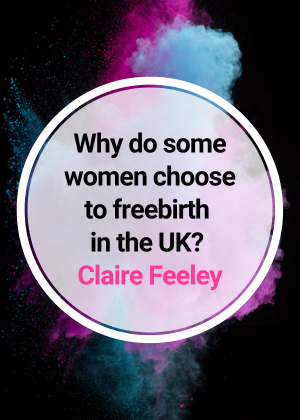 Why do some women choose to freebirth in the UK_ An interpretative phenomenological study